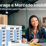 Self Storage e Mercado Imobiliário: Como Incorporadoras Estão Explorando Novos Usos do Solo